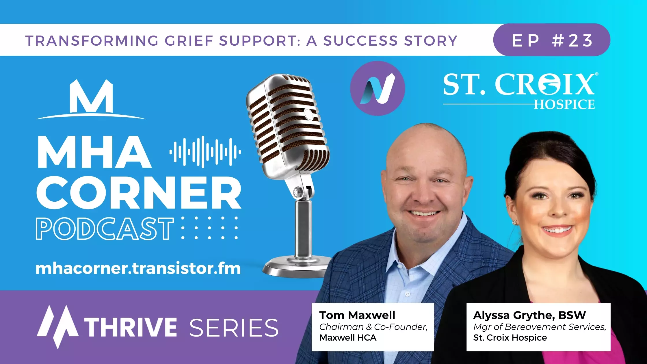 MHA Corner Podcast Ep23 THRIVE Series: Transforming Grief Support: A Success Story with St. Croix Hospice