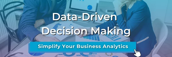 Data-driven decision making: Simplify your business analytics