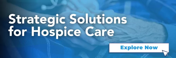 Strategic solutions for hospice care. Explore now.