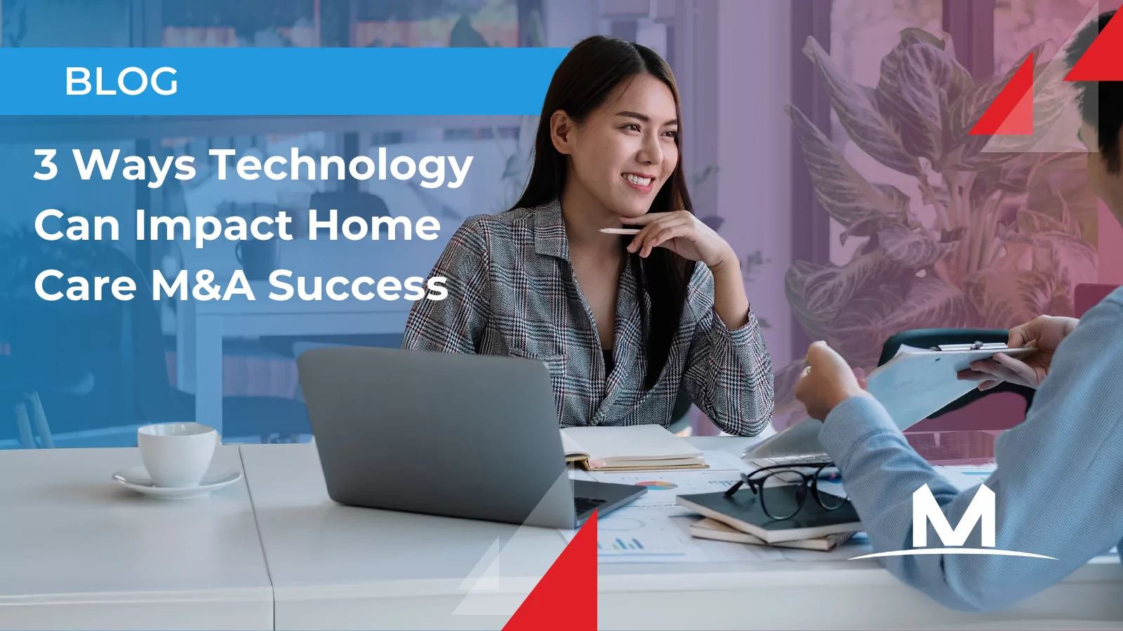 Blog: 3 Ways Technology Can Impact Home Care M&A Success