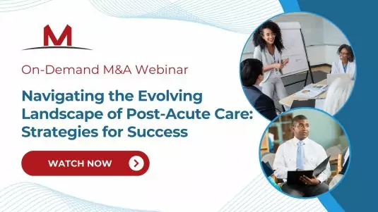 Navigating the Evolving Landscape of Post-Acute Care: Strategies for Success